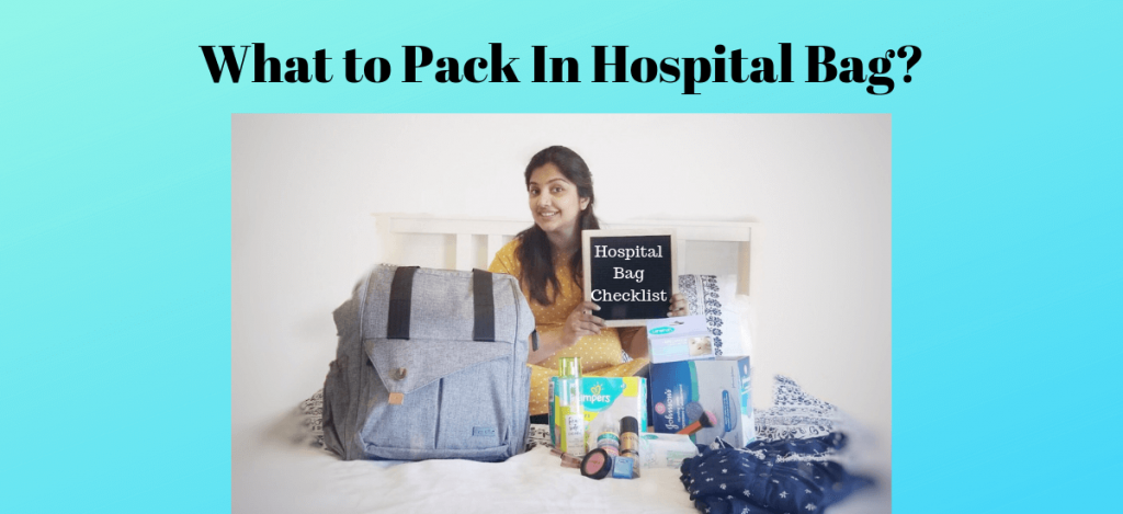 What To Pack In Hospital Bag?